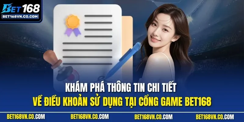 Khám phá thông tin chi tiết về điều khoản sử dụng tại cổng game BET168